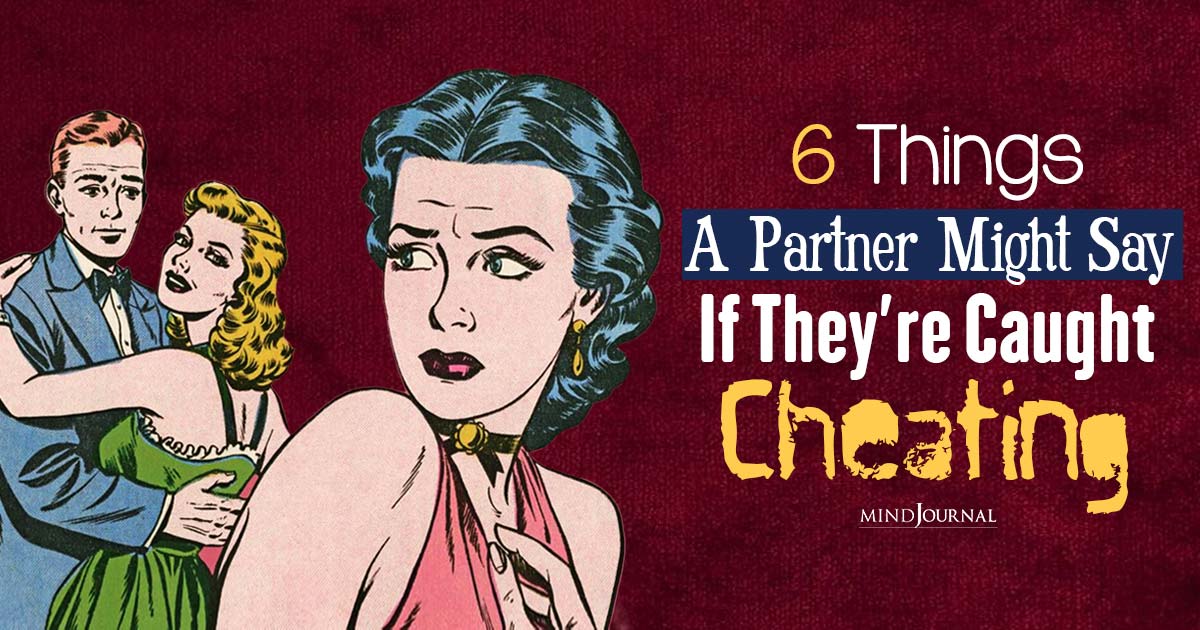 How Does A Narcissist Act When Caught Cheating? 6 Things A Narcissistic Partner Might Say