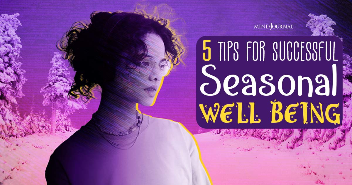5 Tips For Successful Seasonal Well Being