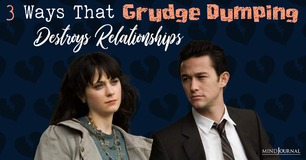 3 Ways That Grudge Dumping Destroys Relationships