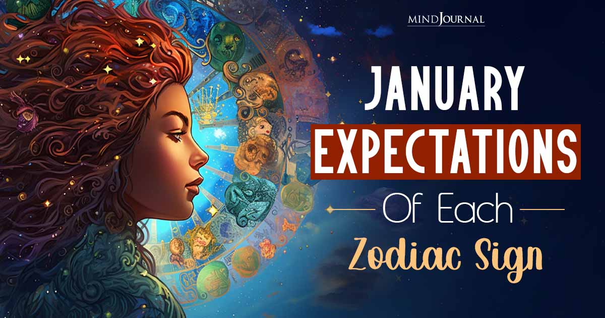 January Expectations Of The Zodiac Signs: New Year, New You?