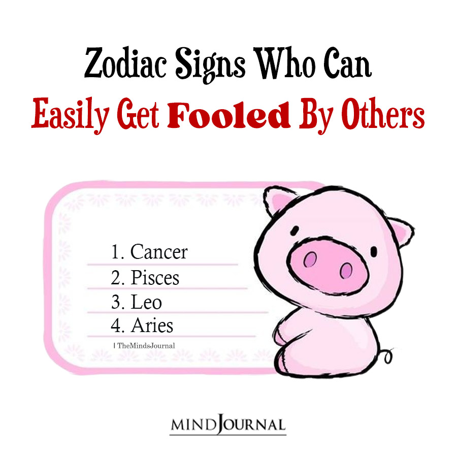 Zodiac Signs Who Can Get Fooled By Others