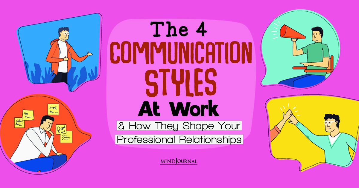 Workplace Communication: Understanding the 4 Communication Styles at Work and Implementing 10 Practical Strategies for Improvement