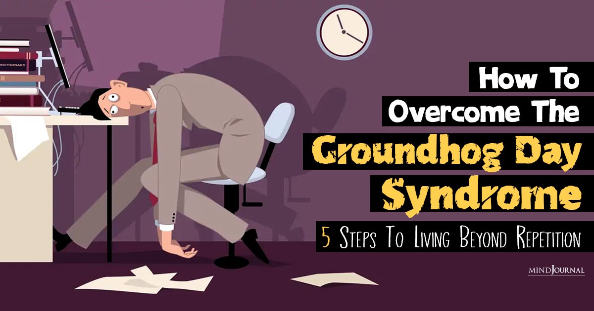 What Is Groundhog Day Syndrome: Signs and Tips For Dealing