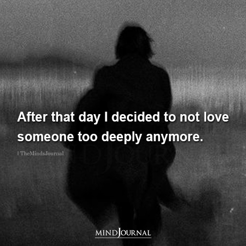 After That Day I Decided To Not Love