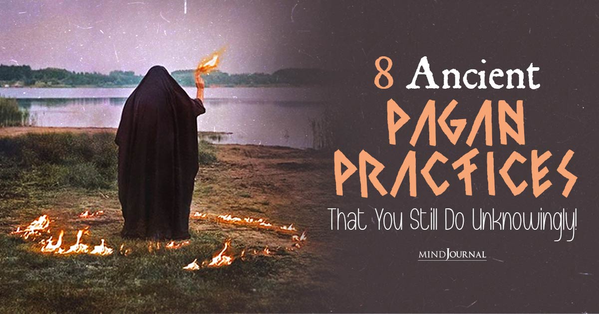 8 Ancient Pagan Practices That You Still Do Unknowingly!