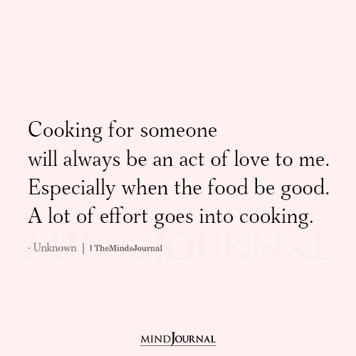 Cooking For Someone Will Always Be An Act Of Love