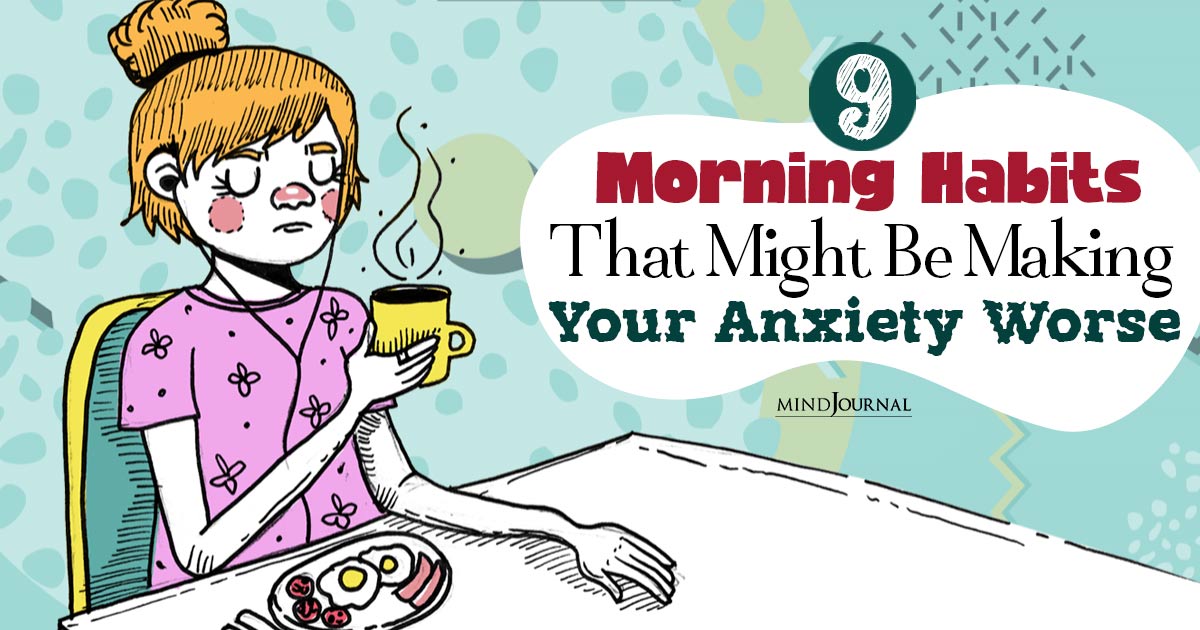 9 Morning Activities That Are Bad For Your Anxiety