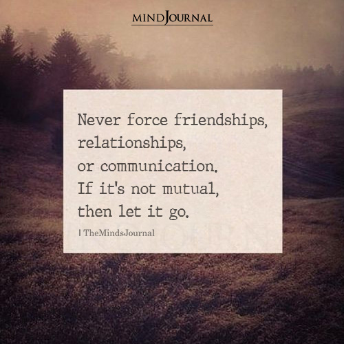Never Force Friendships