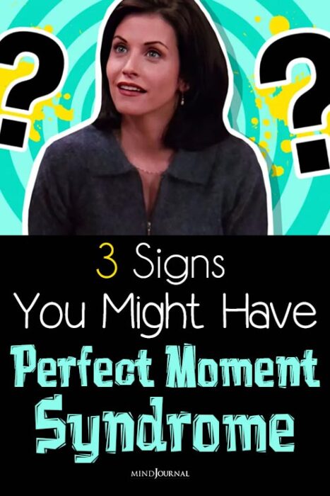 how to deal with perfect moment syndrome
