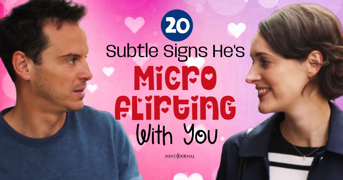 Is He Into You Or Just Being Friendly? 20 Signs He Is Micro Flirting
