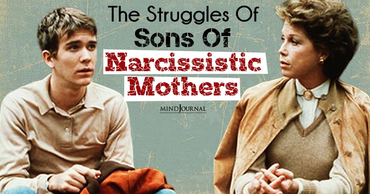 Under The Narcissistic Veil: The Struggles Of Sons Of Narcissistic Mothers