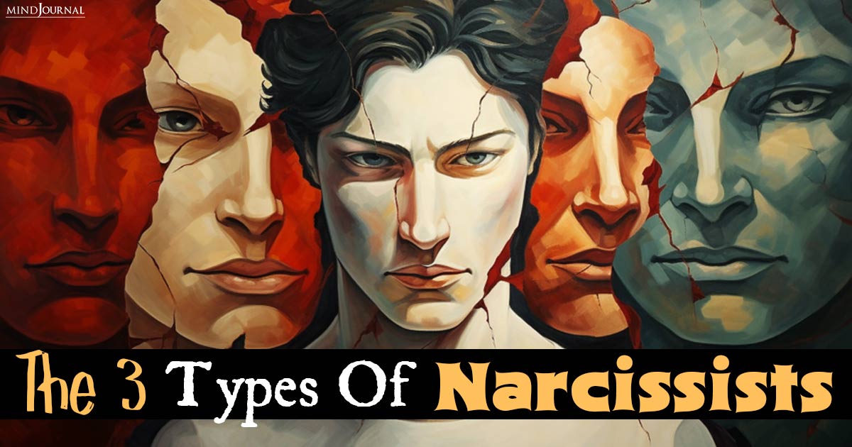 The Many Faces Of Narcissism: Exploring The 3 Types Of Narcissists