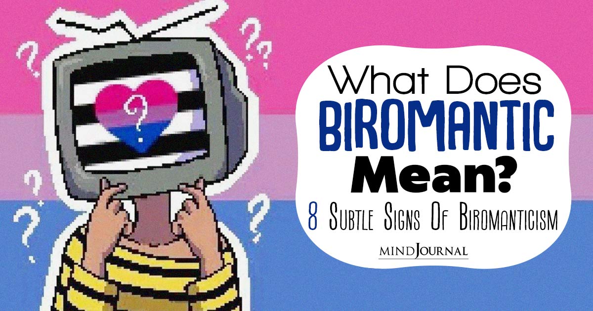 What Does It Mean To Be A Biromantic? 8 Subtle Signs of Biromanticism!
