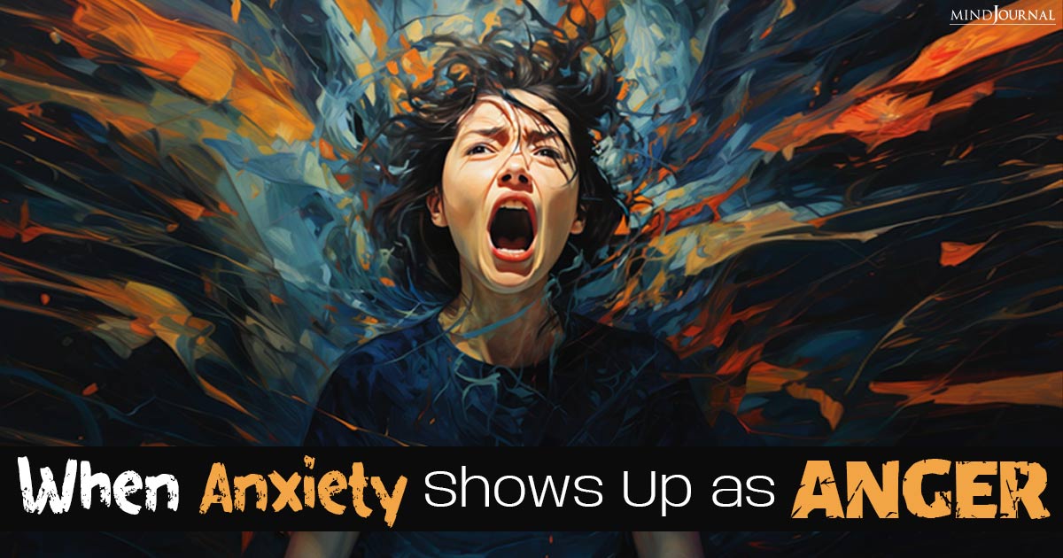 Fear And Anger Connection: When Anxiety Shows Up as Anger