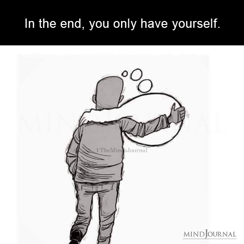 You Only Have Yourself