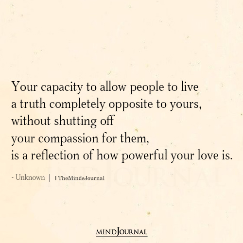 Your Capacity To Allow People To Live A Truth