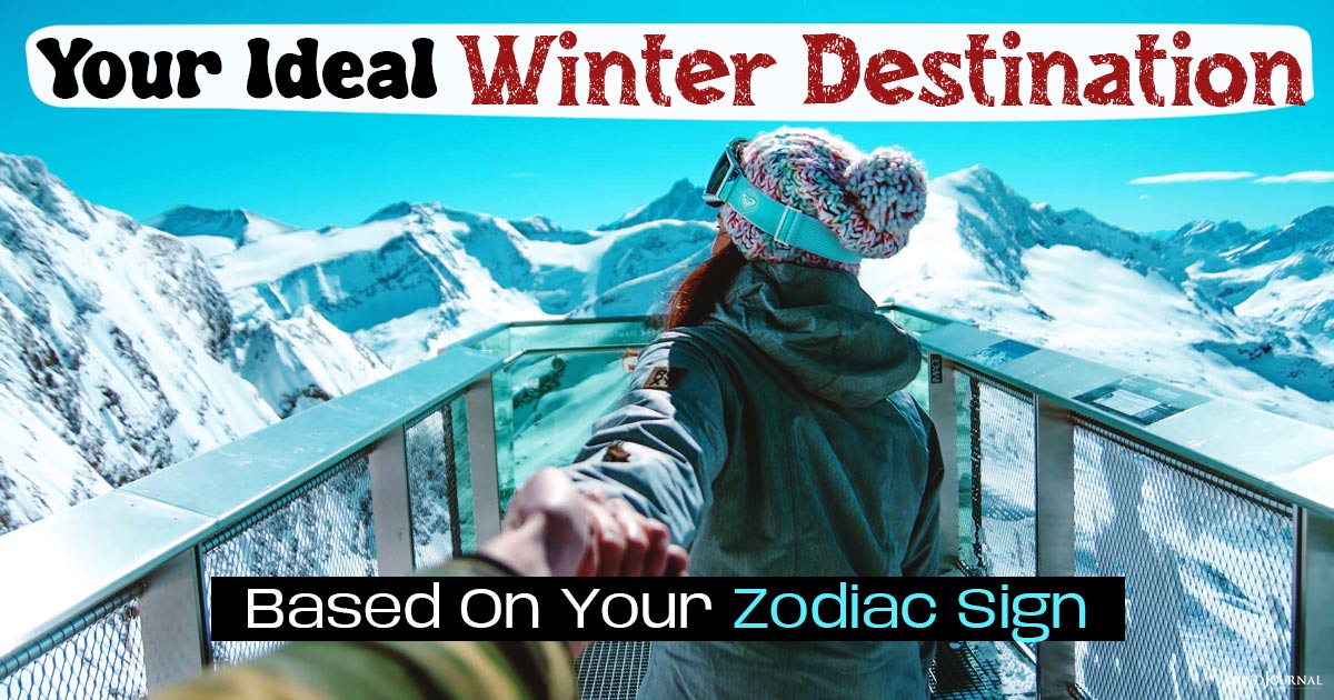 Best Winter Destinations For Your Zodiac Sign