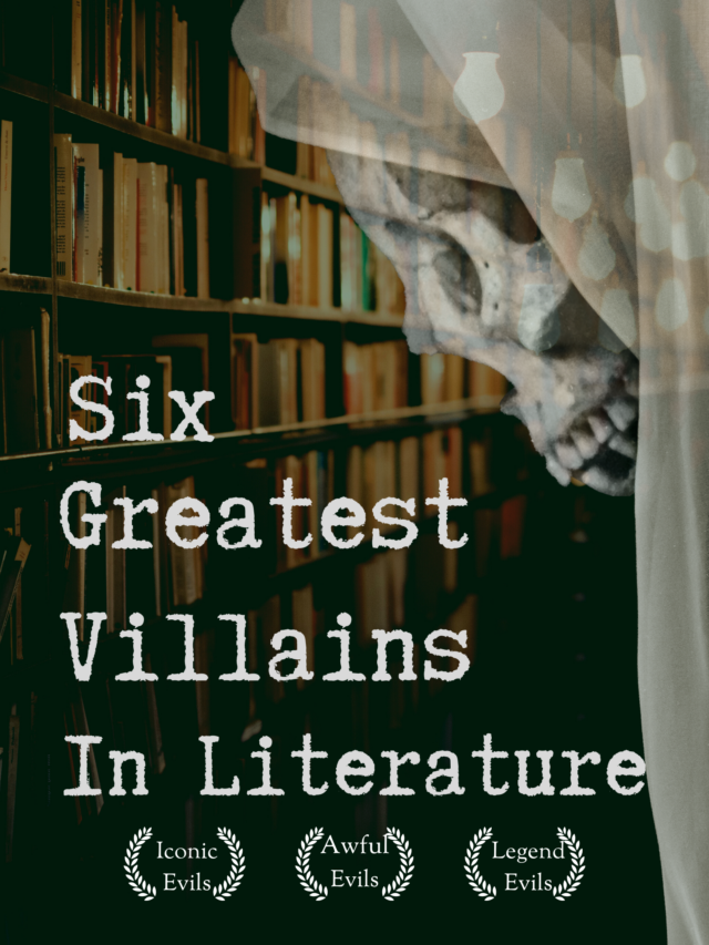 Six Greatest Literary Villains