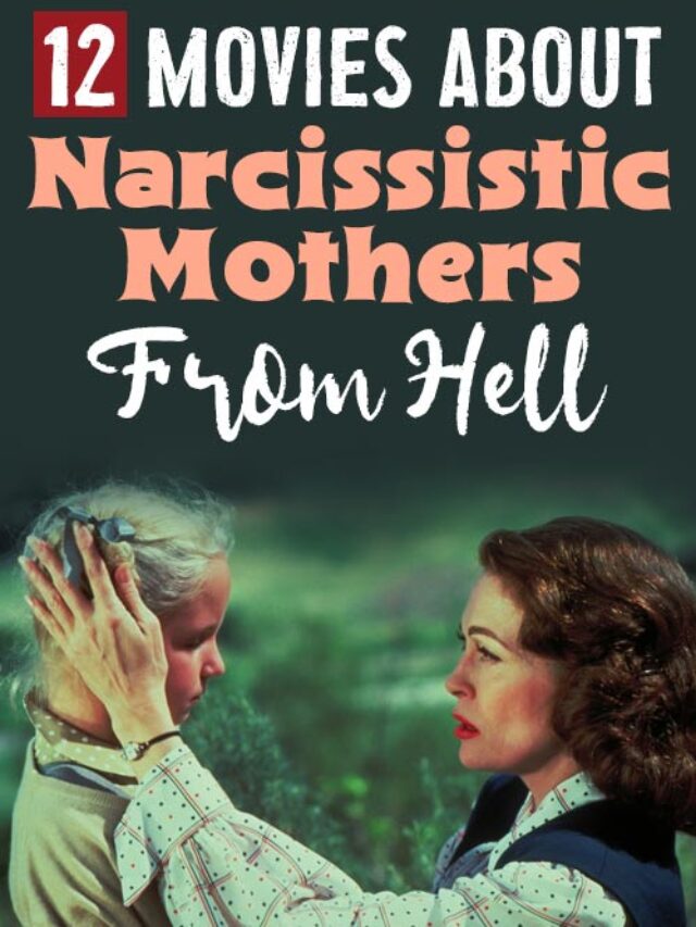 12 Gripping Movies About Narcissistic Mothers That Depict Moms From Hell