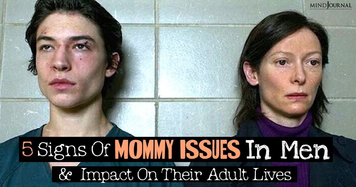 Signs Of Mommy Issues In Men Affect That Their Adult Lives