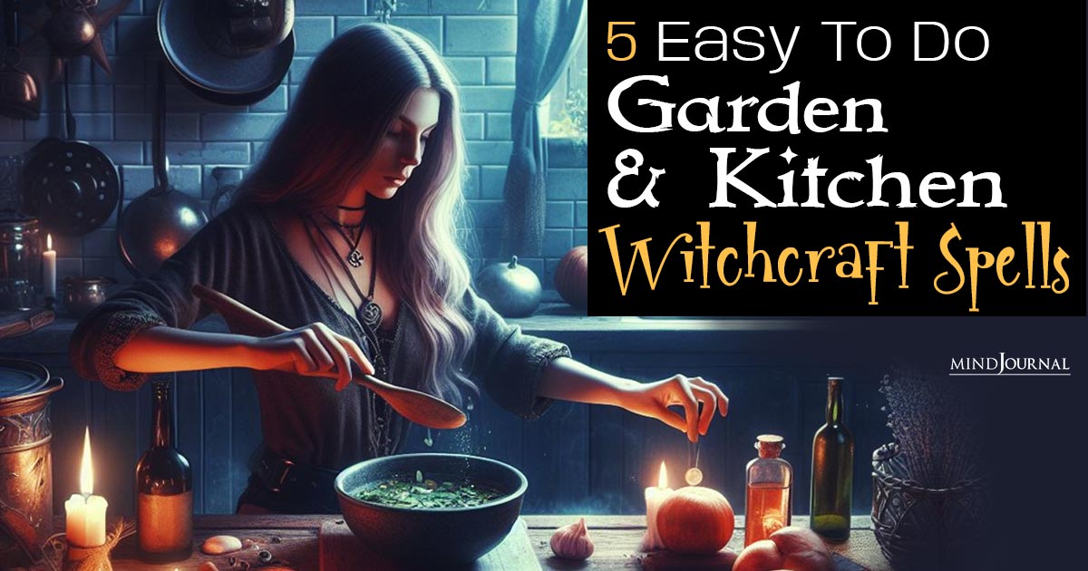 Garden And Kitchen Witchcraft: 5 DIY Rituals For A Modern Everyday Witch!