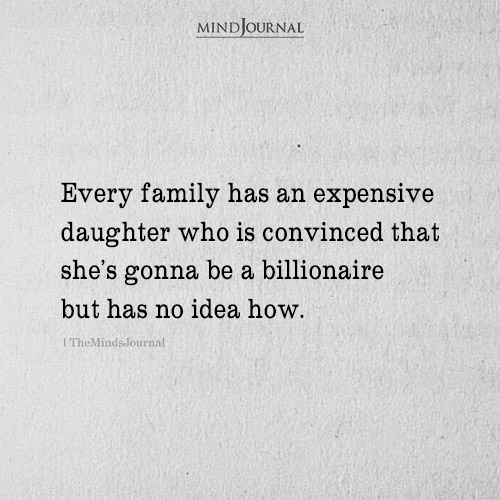 Every Family Has An Expensive Daughter