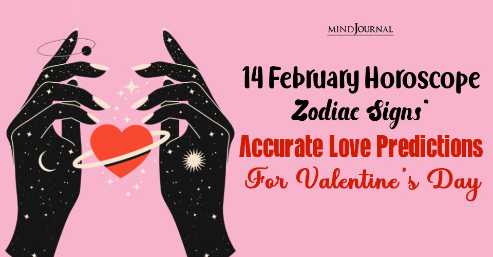 Accurate 14 February Horoscope: Love Prediction For 12 Signs