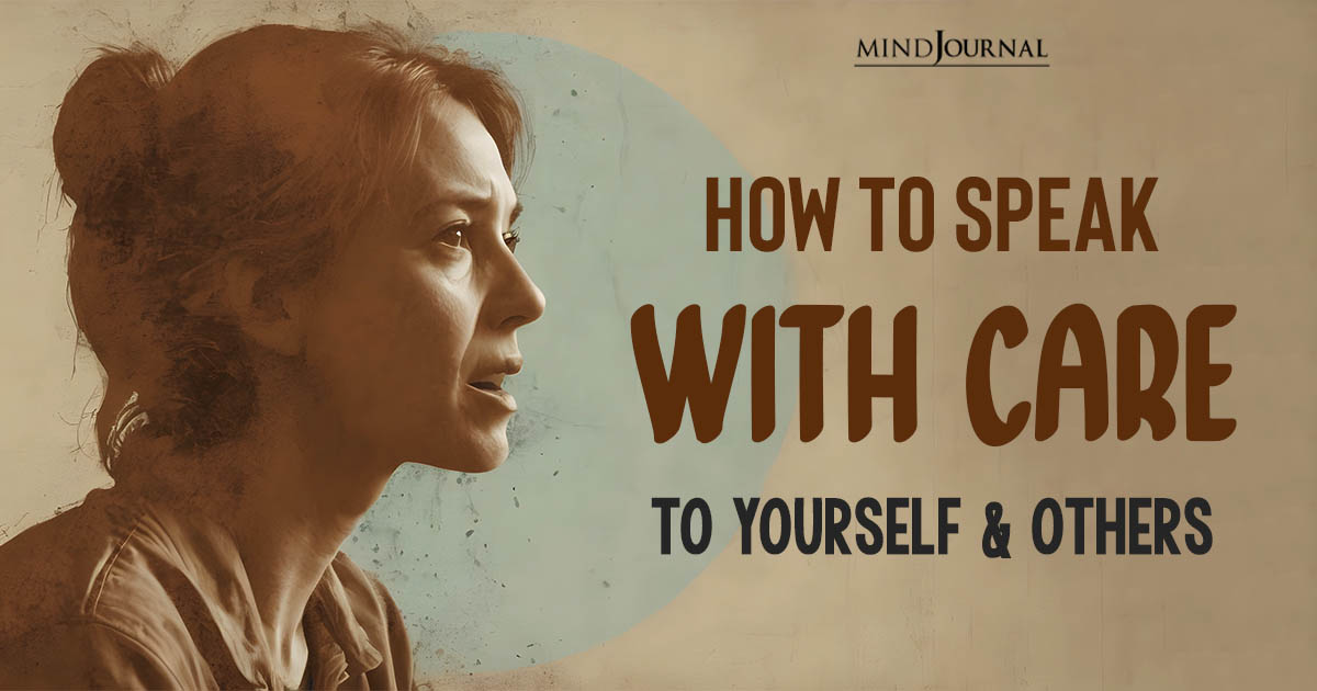 How To Speak With Care to Yourself and Others? 8 Strategies For Practicing Right Speech