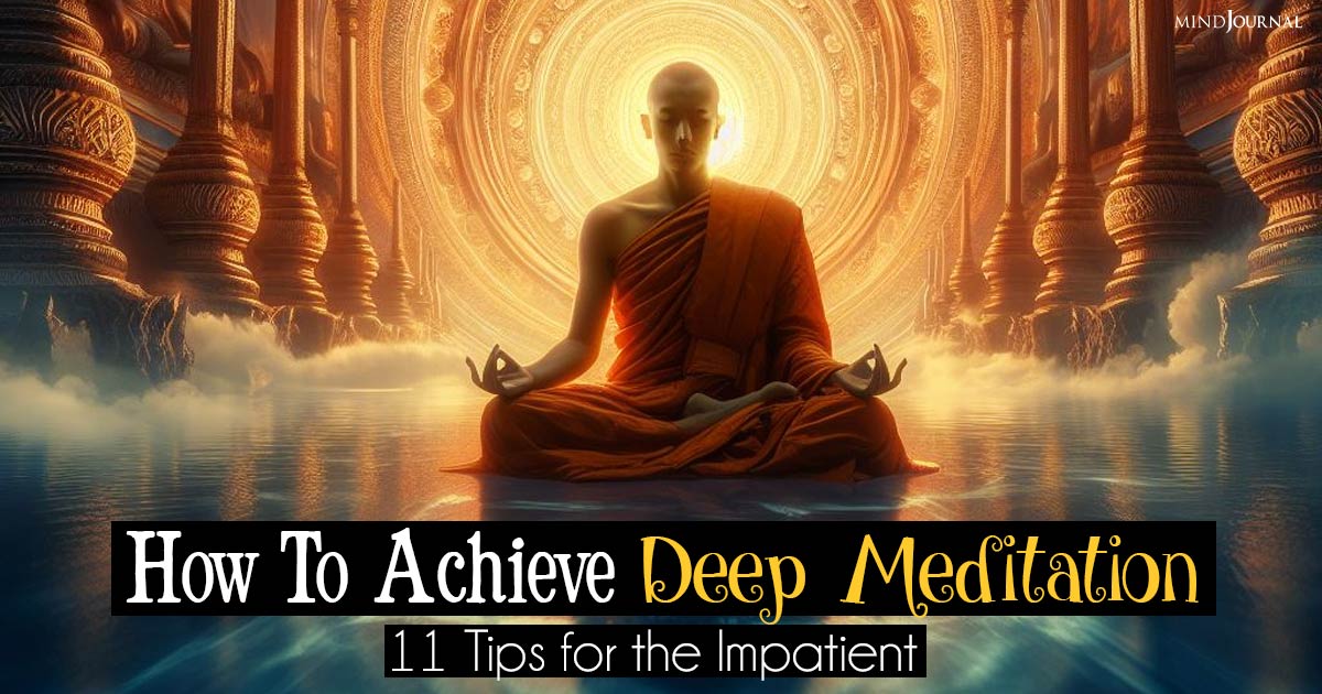 How to Get into Deep Meditation: Tips For The Impatient