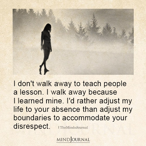 I Don't Walk Away To Teach People A Lesson