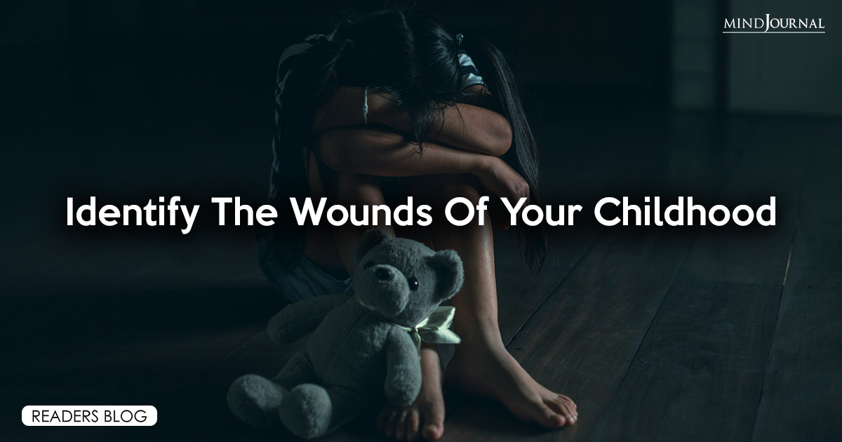 Identify The Wounds Of Your Childhood