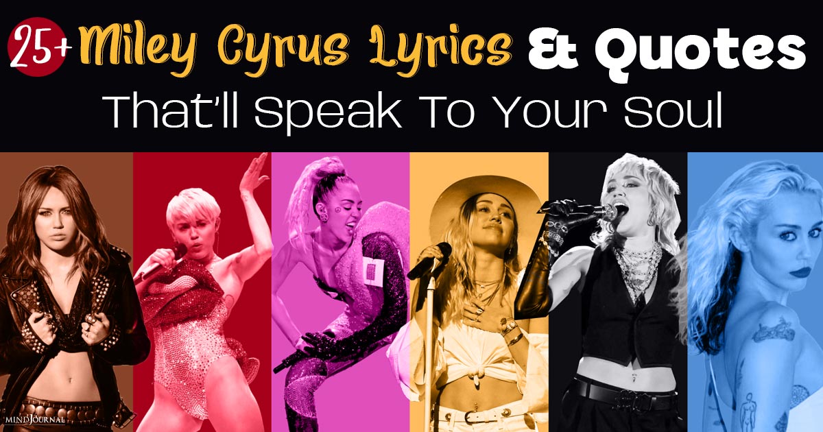20+ Miley Cyrus Lyrics And Quotes That Will Speak To Your Soul