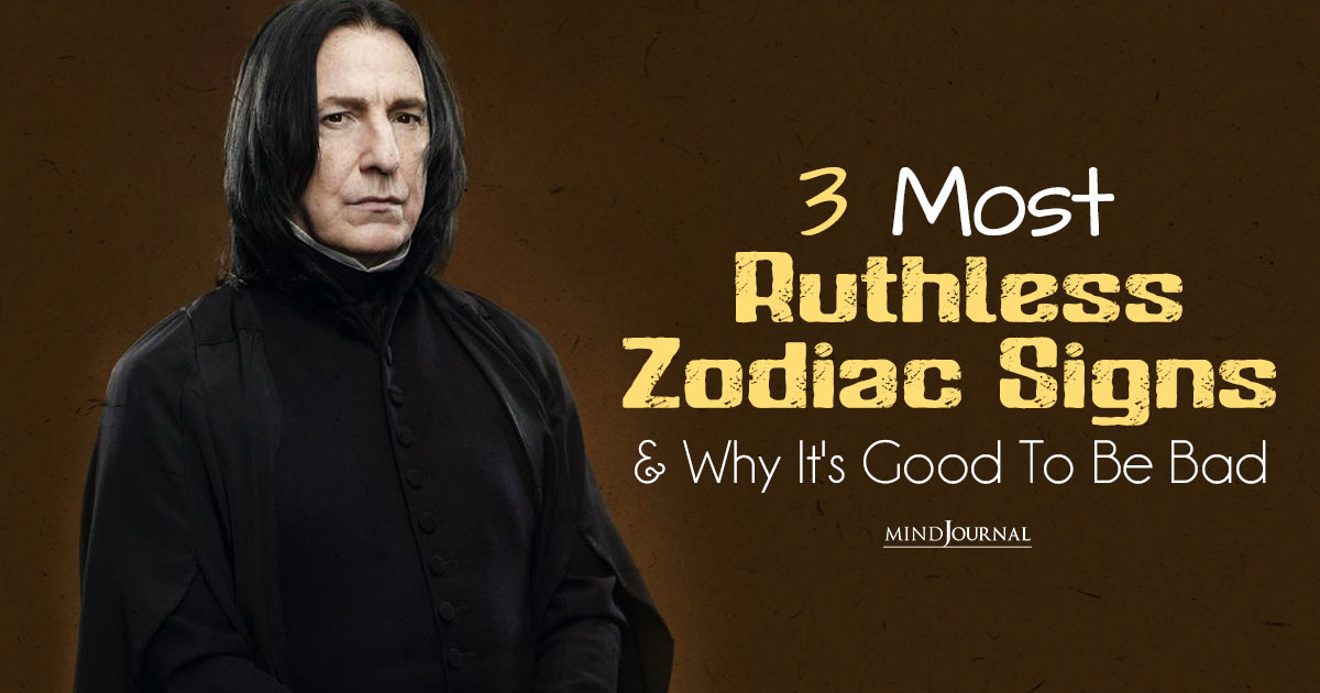 Most Ruthless Zodiac Signs And Why It's Good To Be Bad