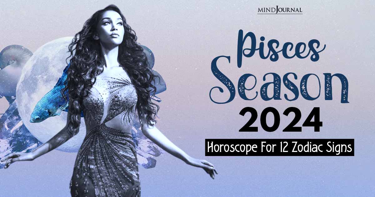 Pisces Season Horoscopes For The 12 Zodiac Signs Unveiled