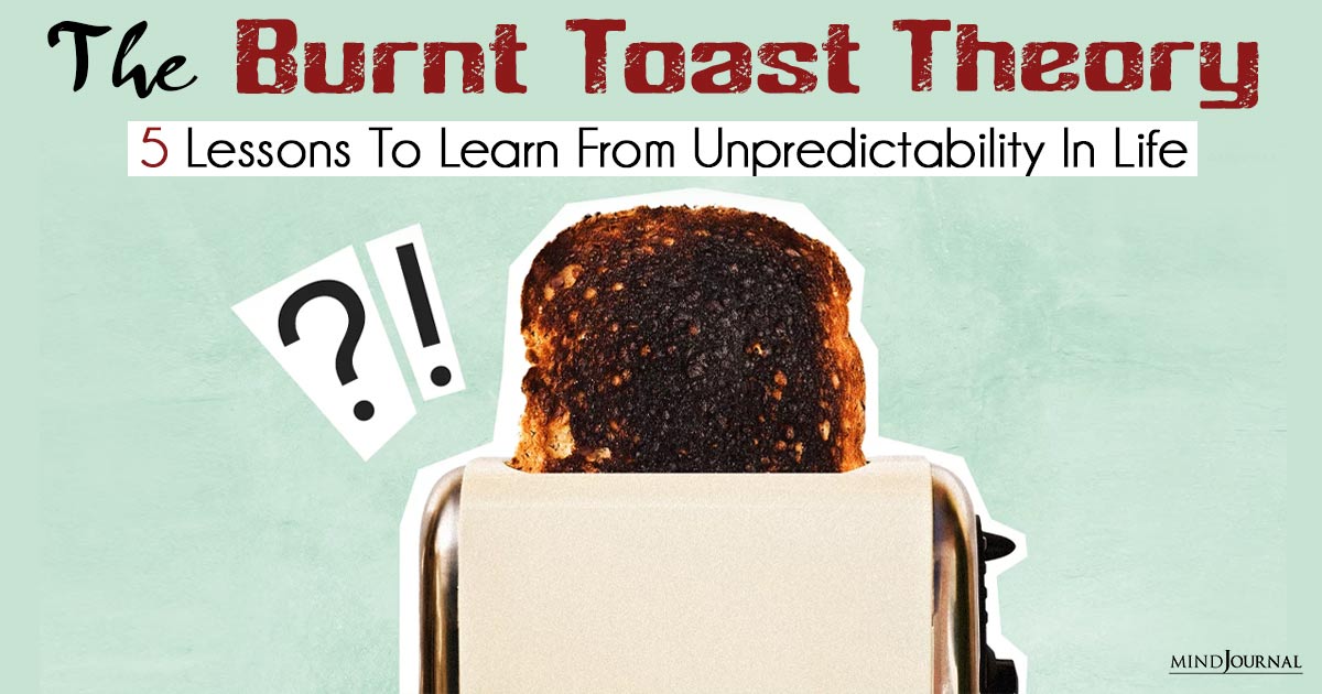 What Is The Burnt Toast Theory? Important Lessons To Learn