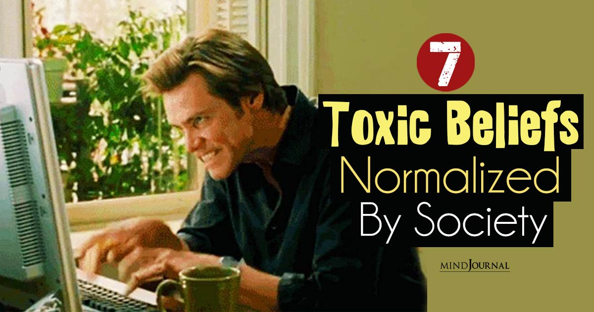 7 Toxic Beliefs Normalized By Society : Time to Challenge the Norms!