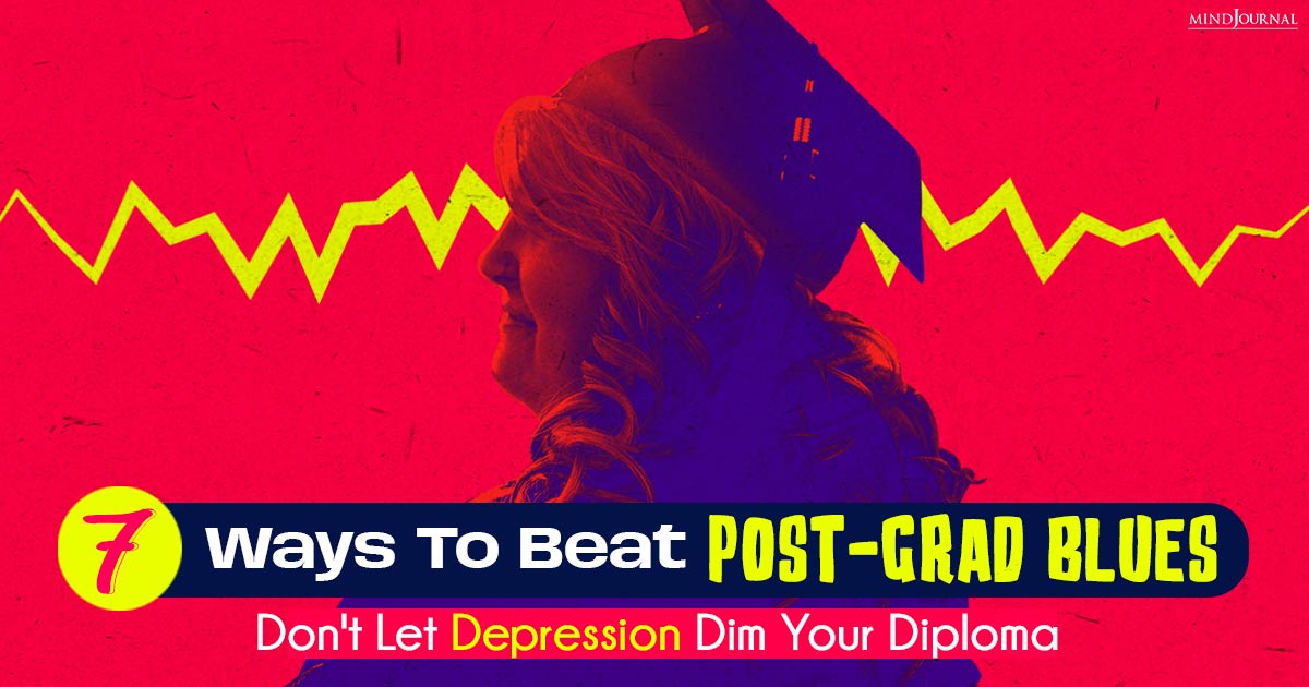 Battling Post Graduation Depression: 7 Powerful Strategies To Crush Post-Grad Blues After College