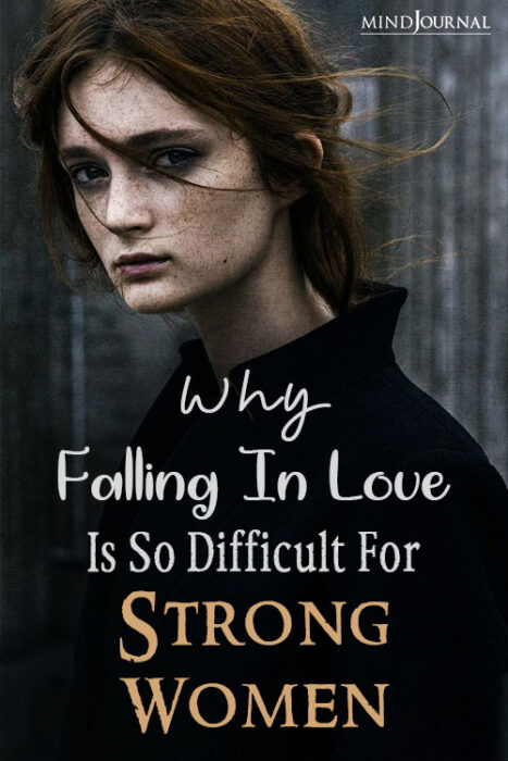why falling in love is so difficult for strong women

