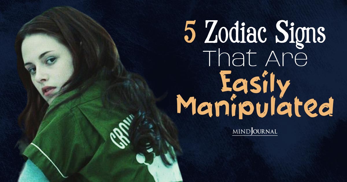Zodiac Signs That Are Easily Manipulated: Are You One?