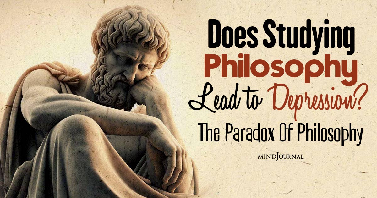Philosophy And Depression: Does Studying Philosophy Make You Depressed?