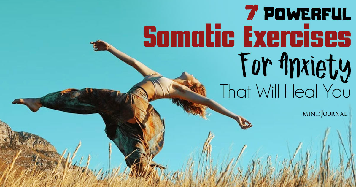Mind-Body Harmony: 7 Powerful Somatic Exercises For Anxiety That Will Heal You