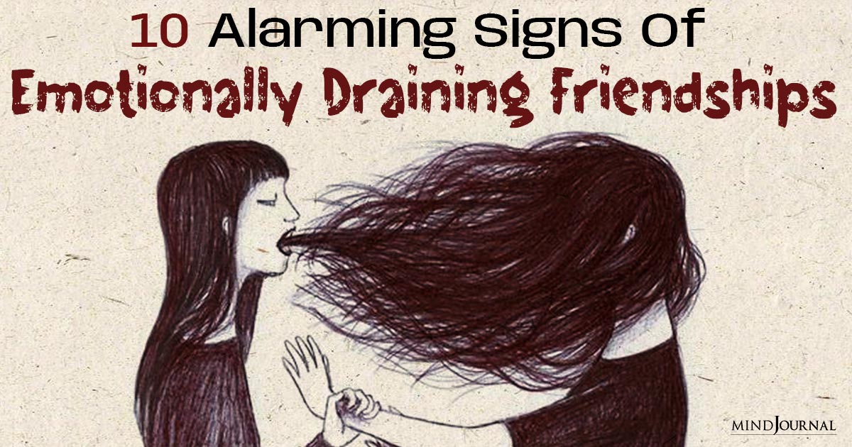 Shocking Signs Of An Emotionally Draining Friendship