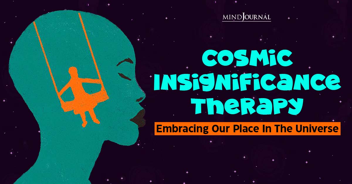 What Is Cosmic Insignificance Therapy?