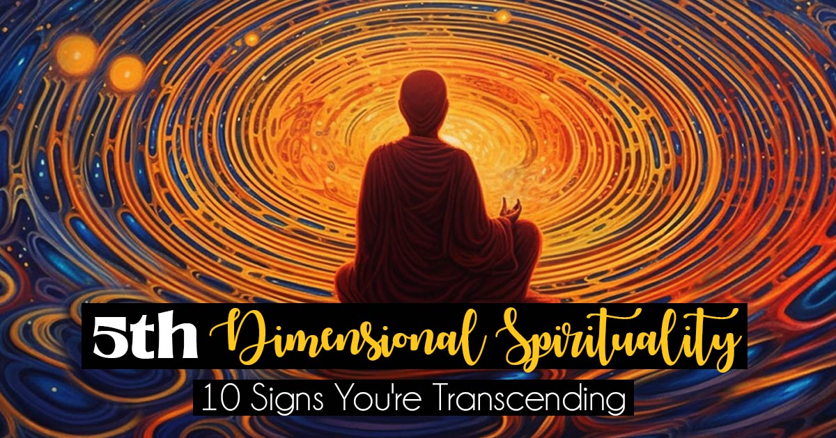 Awakening to 5th Dimension Spirituality: 10 Signs You’re Transcending