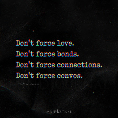 Don’t Force Love