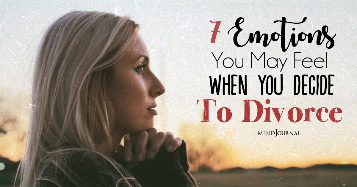 7 Emotions You May Feel When You Decide To Divorce