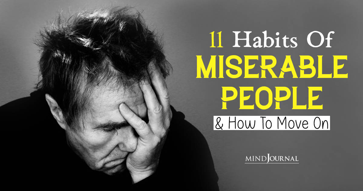 Habits Of Miserable People And How To Move On