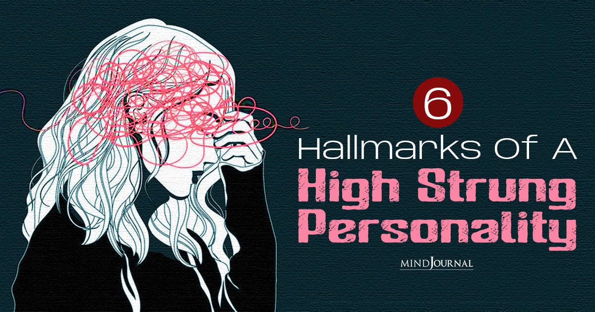6 Hallmarks Of A High Strung Personality: Navigating The Taut Wire