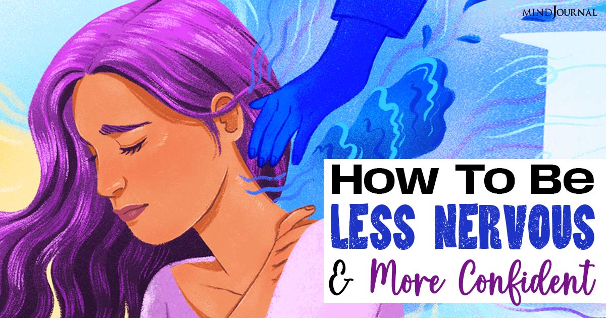 How To Be Less Nervous And More Confident? Cool Ways