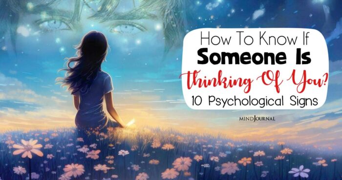How To Know If Someone Is Thinking Of You? 10 Psychic Signs